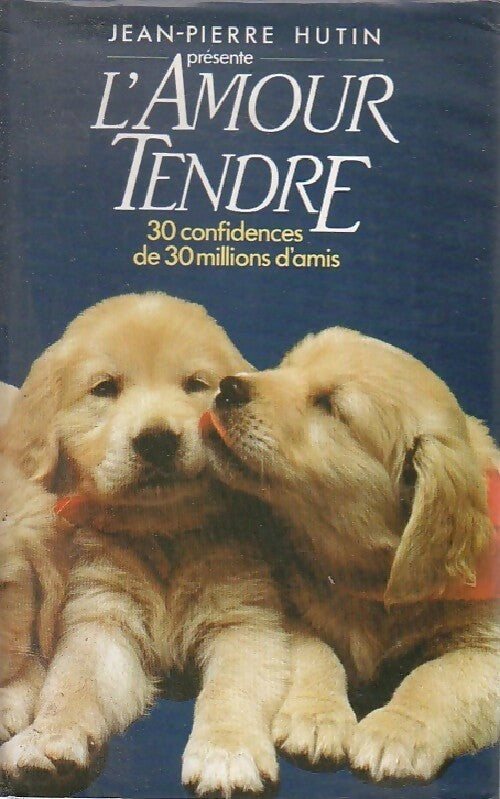 L'amour tendre - Jean-Pierre Hutin - Livre