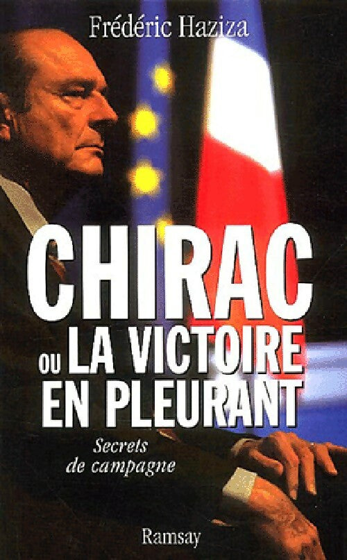 Chirac ou la victoire en pleurant - Frédéric Haziza - Livre