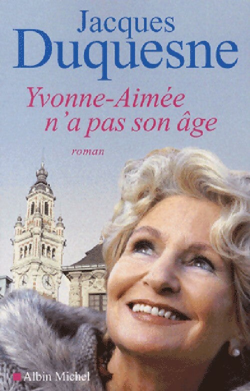Yvonne-Aimée n'a pas son âge - Jacques Duquesne - Livre