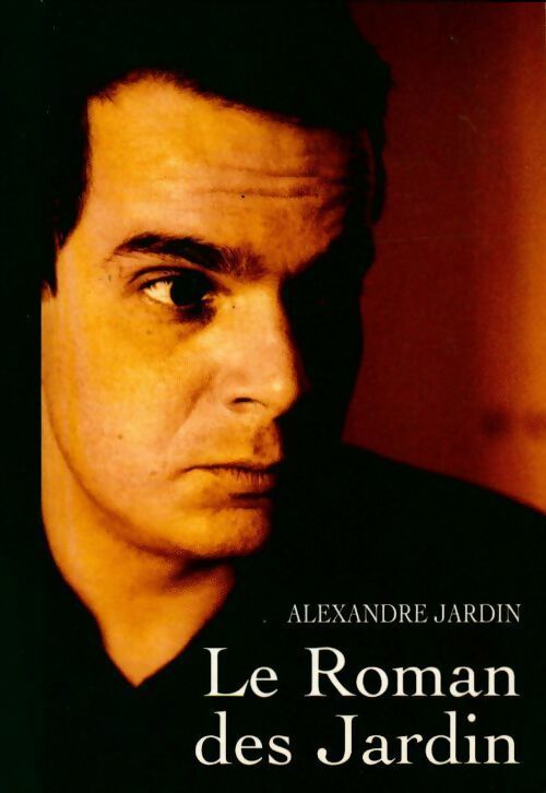 Le roman des Jardin - Alexandre Jardin - Livre