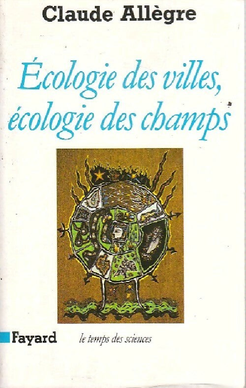 Ecologie des villes, écologie des champs - Claude Allègre - Livre