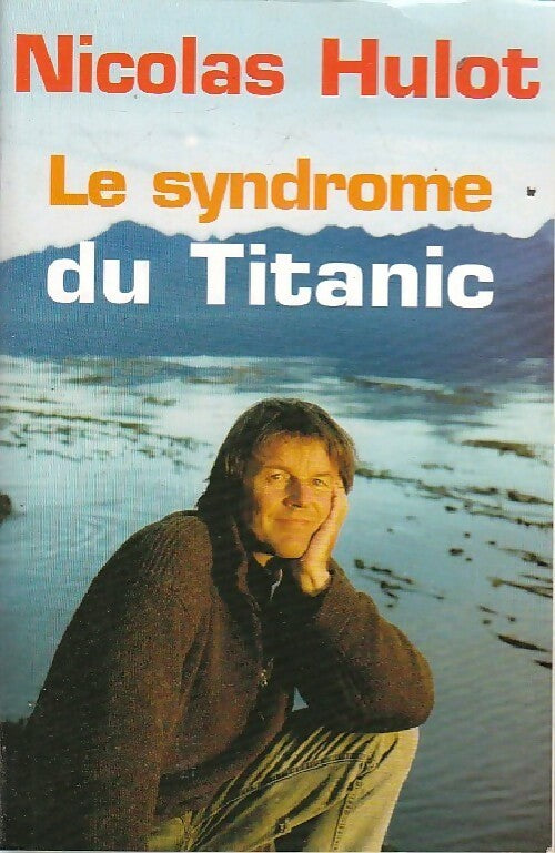 Le syndrome du Titanic - Nicolas Hulot - Livre