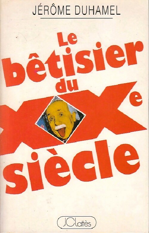 Le bêtisier du XXe Siècle - Jérôme Duhamel - Livre