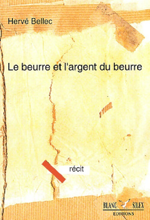 Le beurre et l'argent du beurre - Hervé Bellec - Livre