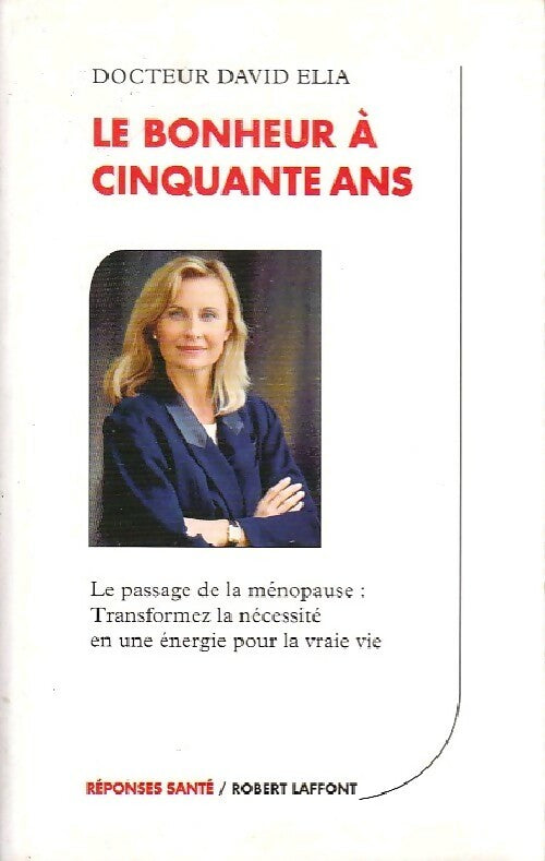 Le bonheur à cinquante ans - Dr David Elia - Livre