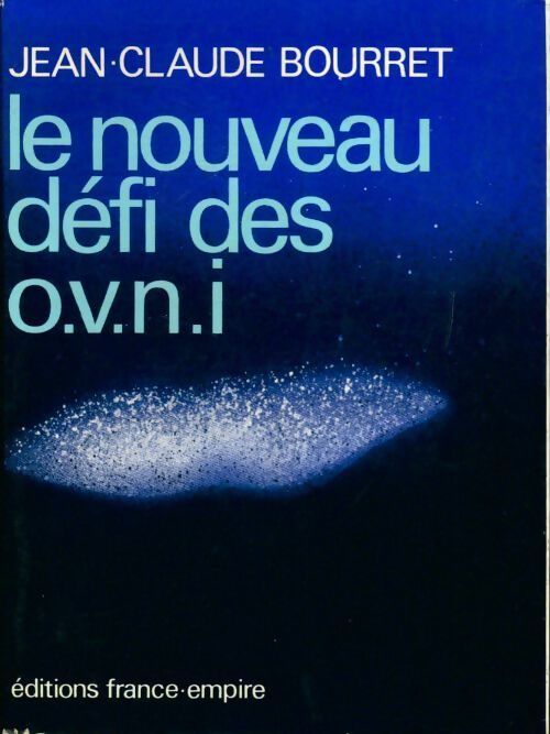 Le nouveau défi des OVNI - Jean-Claude Bourret - Livre
