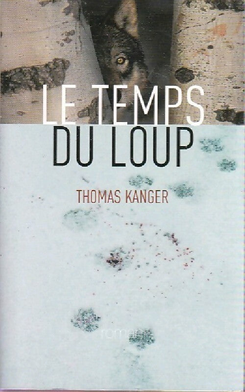 Le temps du loup - Thomas Kanger - Livre