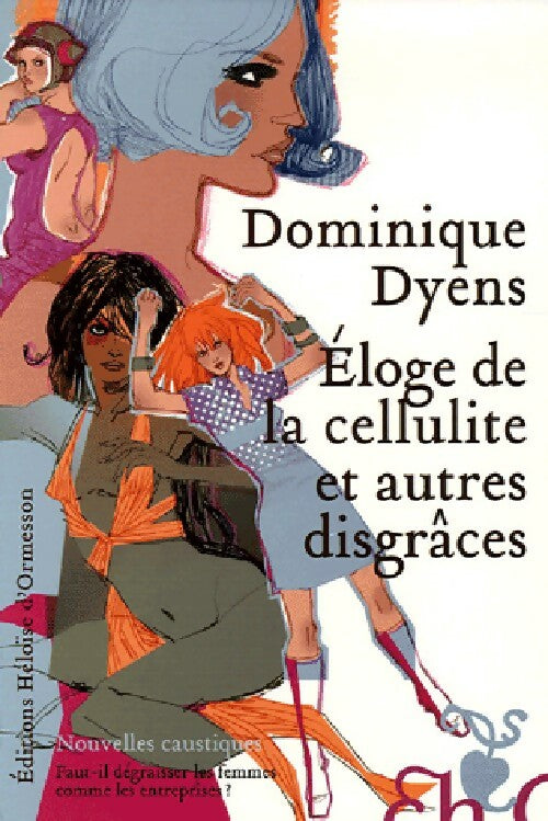 Eloge de la cellulite et autres disgrâces - Dominique Dyens - Livre