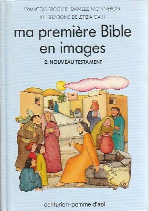 Ma première Bible en image Tome II : Nouveau Testament - François Brossier - Livre
