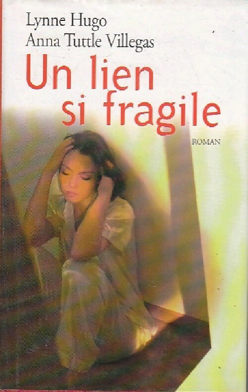 Un lien si fragile - Anna Villegas, Lynne Hugo - Livre