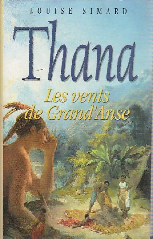 Thana. Les vents de Grand'Anse - Louise Simard - Livre