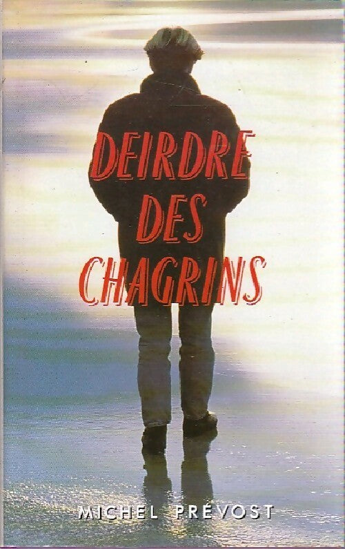 Deirdre des chagrins - Michel Prévost - Livre