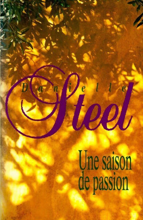 Une saison de passion - Danielle Steel - Livre