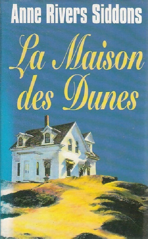 La maison des dunes - Anne Rivers Siddons - Livre