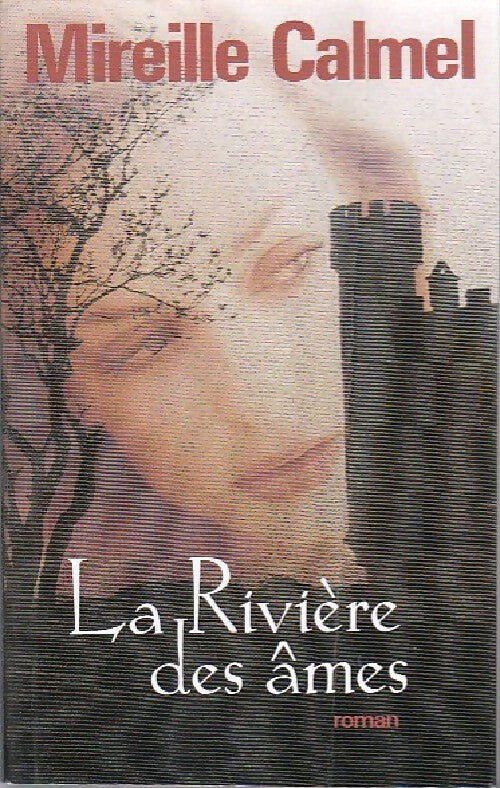 La rivière des âmes - Mireille Calmel - Livre