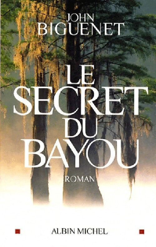 Le secret du bayou - John Biguenet - Livre