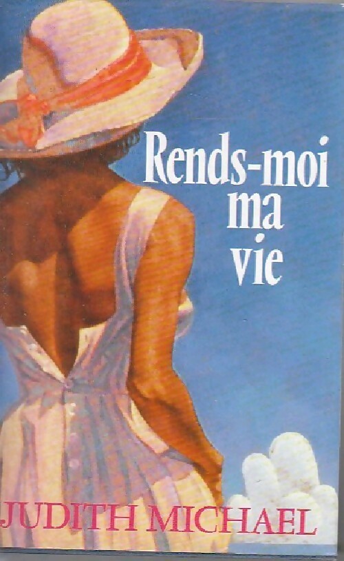 Rends-moi ma vie - Judith Michael - Livre