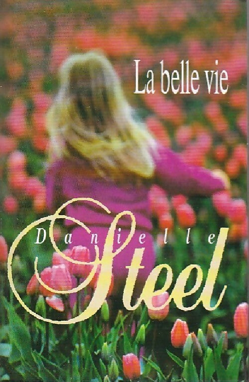 La belle vie - Danielle Steel - Livre