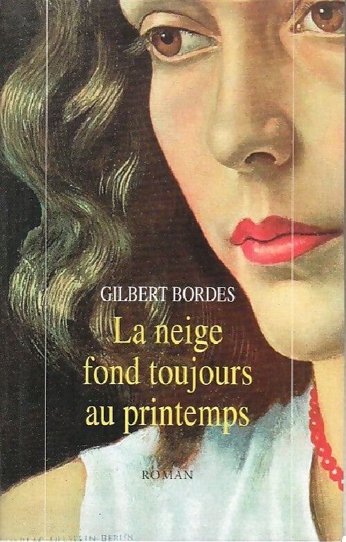 La neige fond toujours au printemps - Gilbert Bordes - Livre