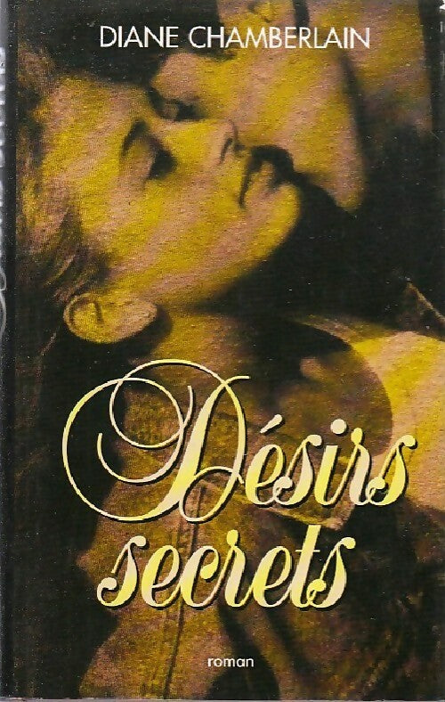 Désirs secrets - Diane Chamberlain - Livre