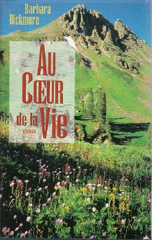 Au coeur de la vie - Barbara Bickmore - Livre