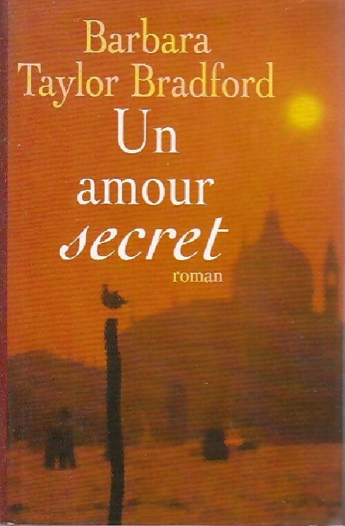 Un amour secret - Barbara Taylor Bradford - Livre