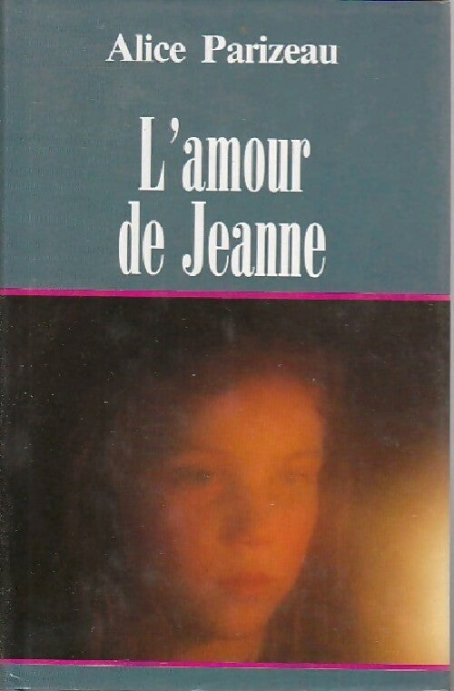 L'amour de Jeanne - Alice Parizeau - Livre