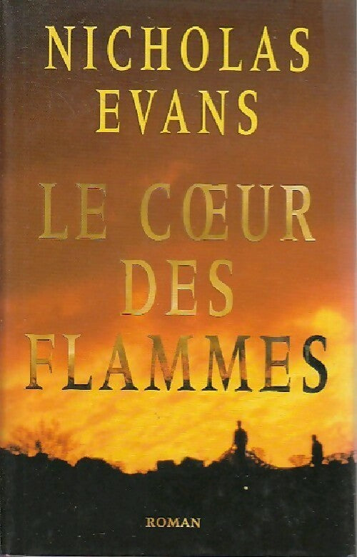 Le coeur en flammes - Nicholas Evans - Livre