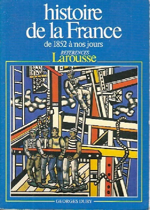Histoire de la France de 1852 à nos jours - Georges Duby - Livre