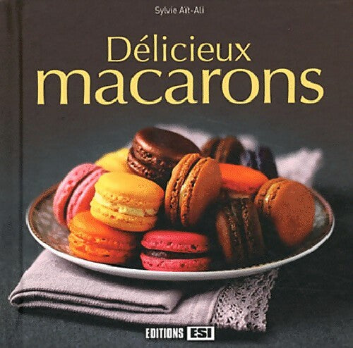 Délicieux macarons - Sylvie Aït-Ali - Livre