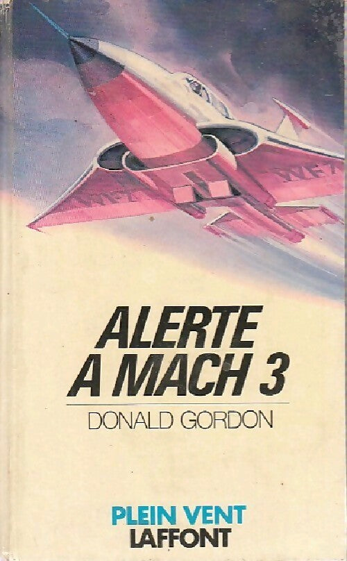 Alerte à Mach 3 - Donald Gordon - Livre