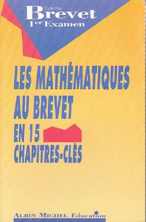 Les mathématiques au brevet en 15 chapitres-clés - Pierre Carlu, Marc Phiouée - Livre