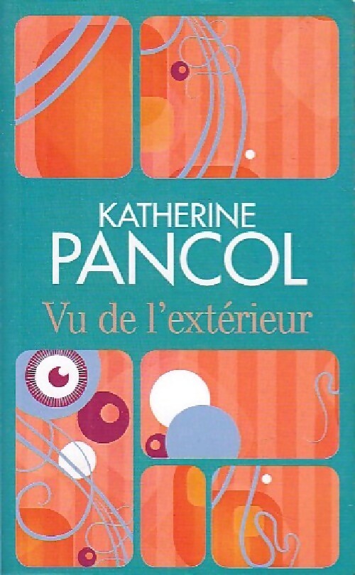 Vu de l'extérieur - Katherine Pancol - Livre