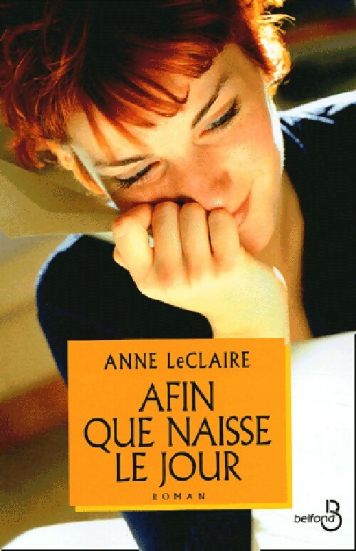 Afin que naisse le jour - Anne LeClaire - Livre