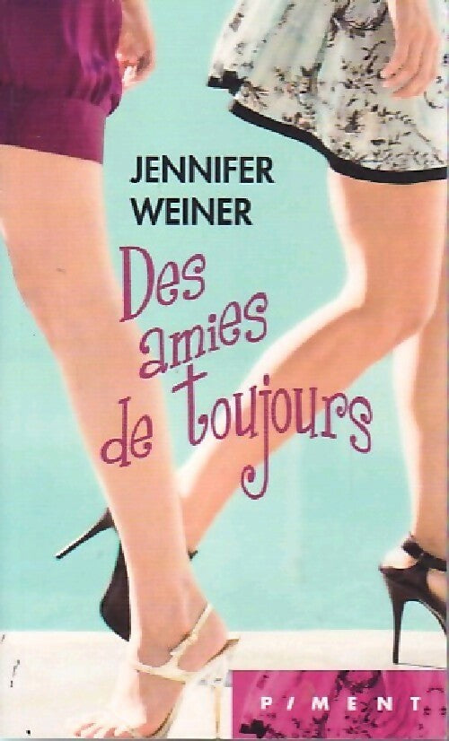 Des amies de toujours - Jennifer Weiner, Hélène Colombeau - Livre