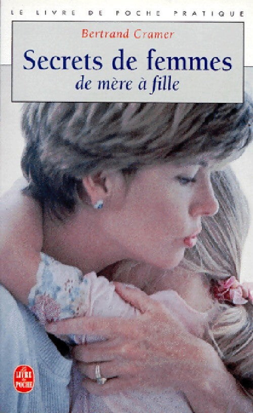 Secrets de femme. De mère à fille - Bertrand Cramer - Livre