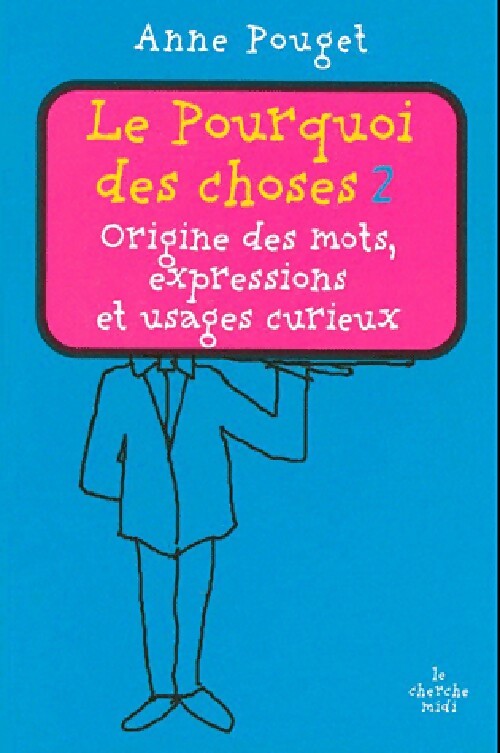 Le pourquoi des choses Tome II - Anne Pouget - Livre