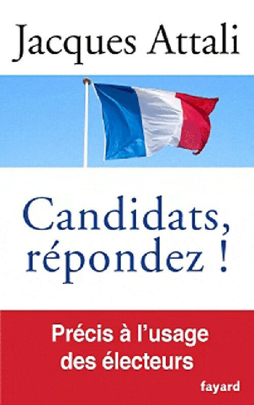 Candidats, répondez ! - Jacques Attali - Livre