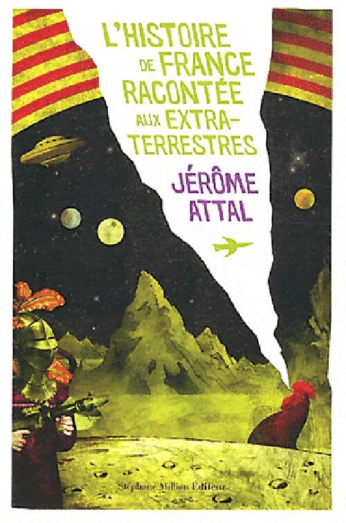 L'histoire de France racontées aux extra-terrestres - Jérôme Attal - Livre