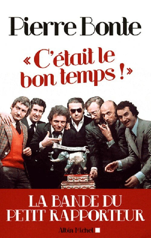 C'était le bon temps ! - Pierre Bonte - Livre