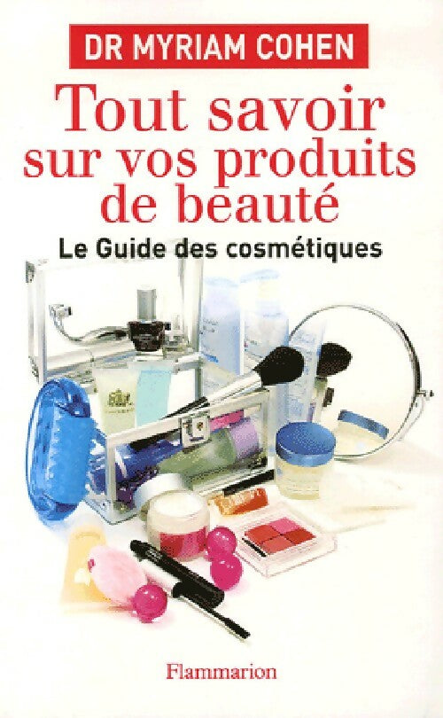Tout savoir sur les produits de beauté - Dr Myriam Cohen - Livre