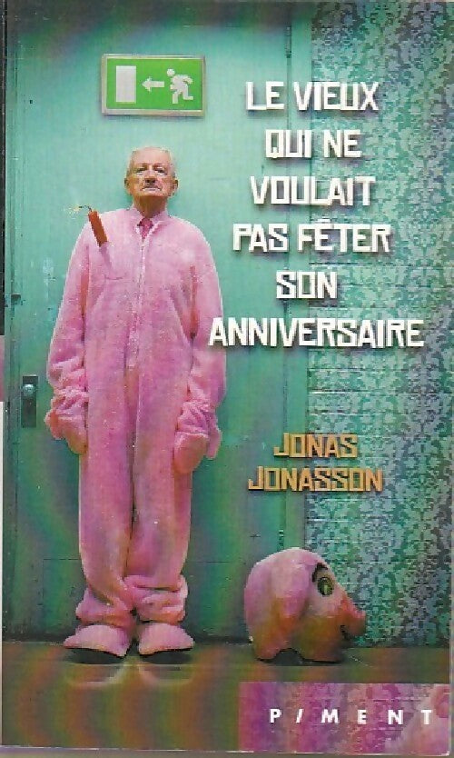 Le vieux qui ne voulait pas fêter son anniversaire - Jonas Jonasson - Livre
