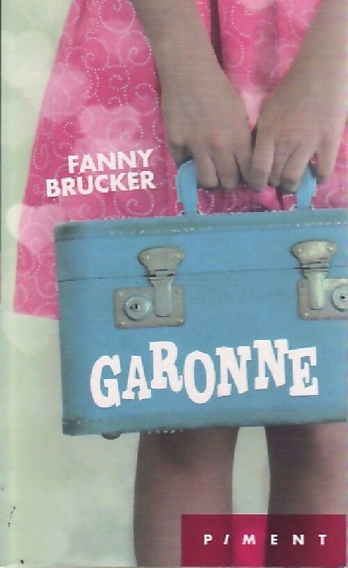 Garonne - Fanny Brucker - Livre