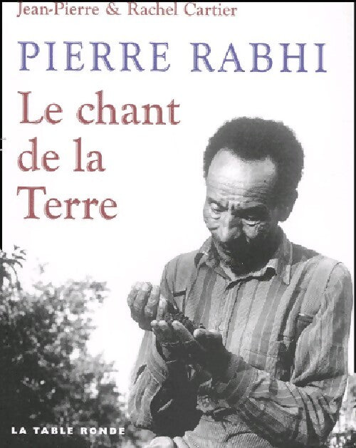 Pierre Rahbi. Le chant de la terre - Rachel Cartier - Livre