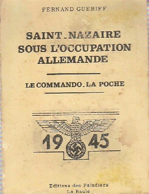 Saint-Nazaire sous l'occupation allemande - Fernand Gueriff - Livre
