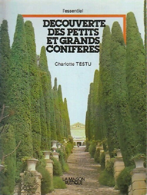 Découverte des petits et grands conifères - Charlotte Testu - Livre