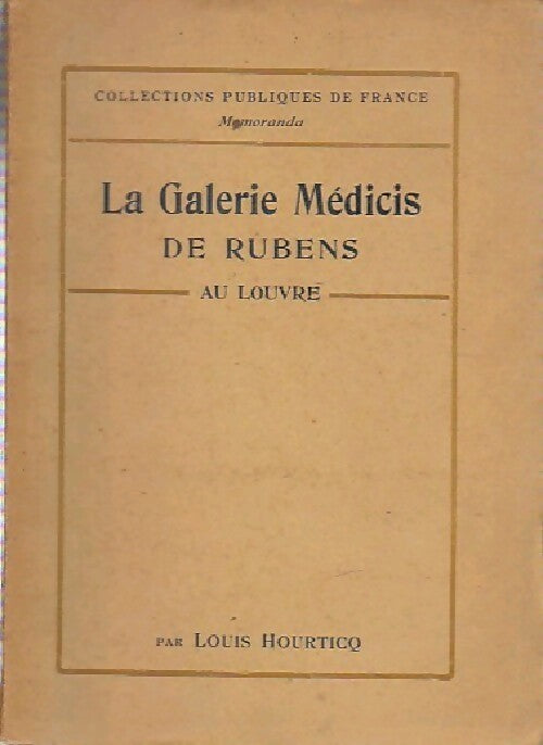 La galerie Médicis de Rubens - Louis Hourticq - Livre