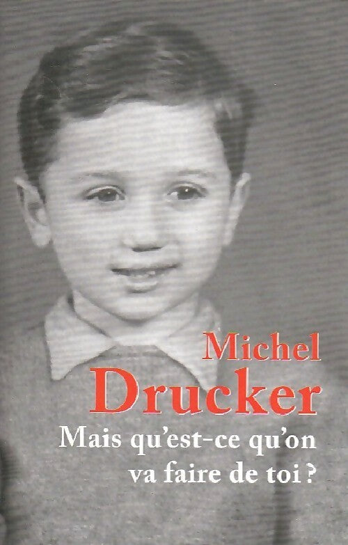 Mais qu'est-ce qu'on va faire de toi? - Michel Drucker - Livre