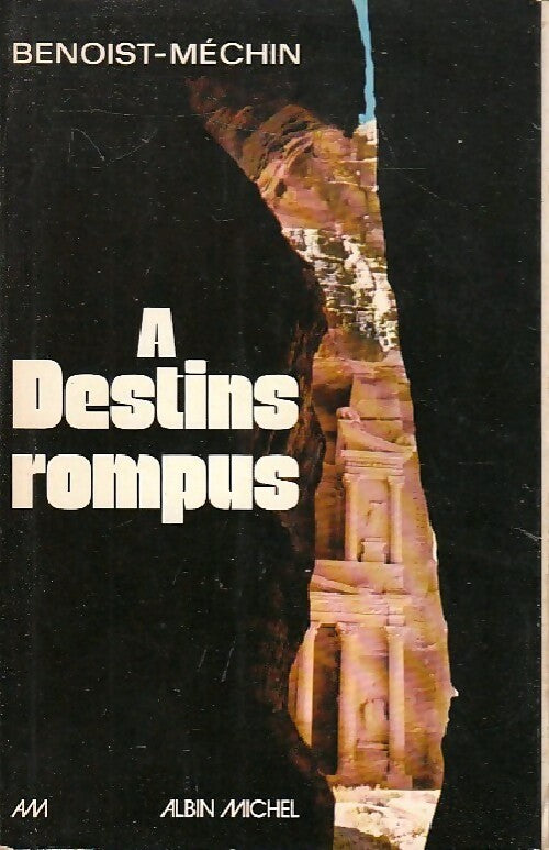 A destins rompus - Jacques Benoist-Méchin - Livre