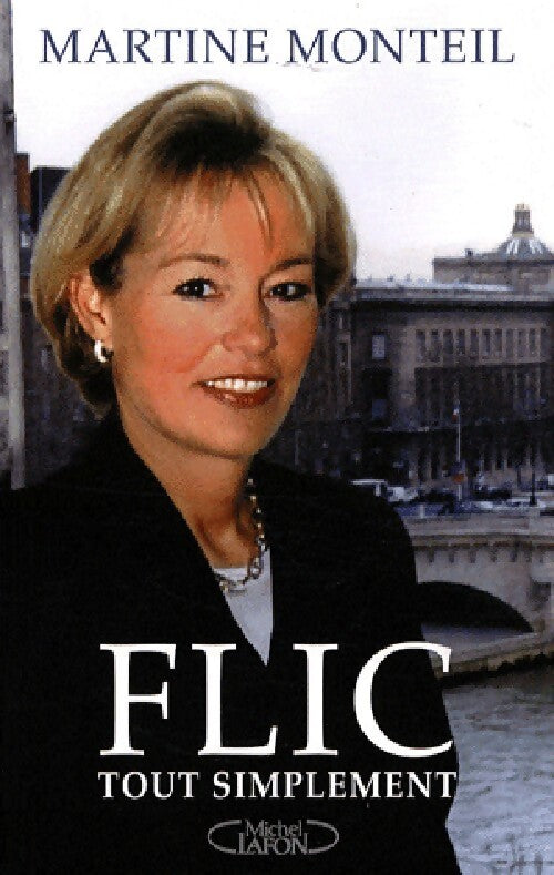 Flic tout simplement - Martine Monteil - Livre
